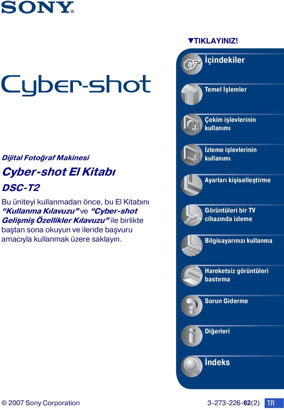 önce, bu El Kitabını Kullanma Kılavuzu ve Cyber-shot Gelişmiş Özellikler Kılavuzu ile birlikte baştan sona okuyun ve ileride başvuru