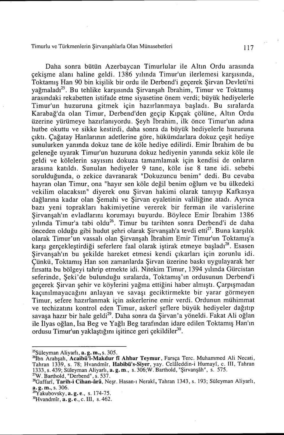 arasındaki rekabetten istifade etme siyasetine önem verdi; büyük hediyelerle Timur'un huzuruna gitmek için hazırlanmaya başladı.