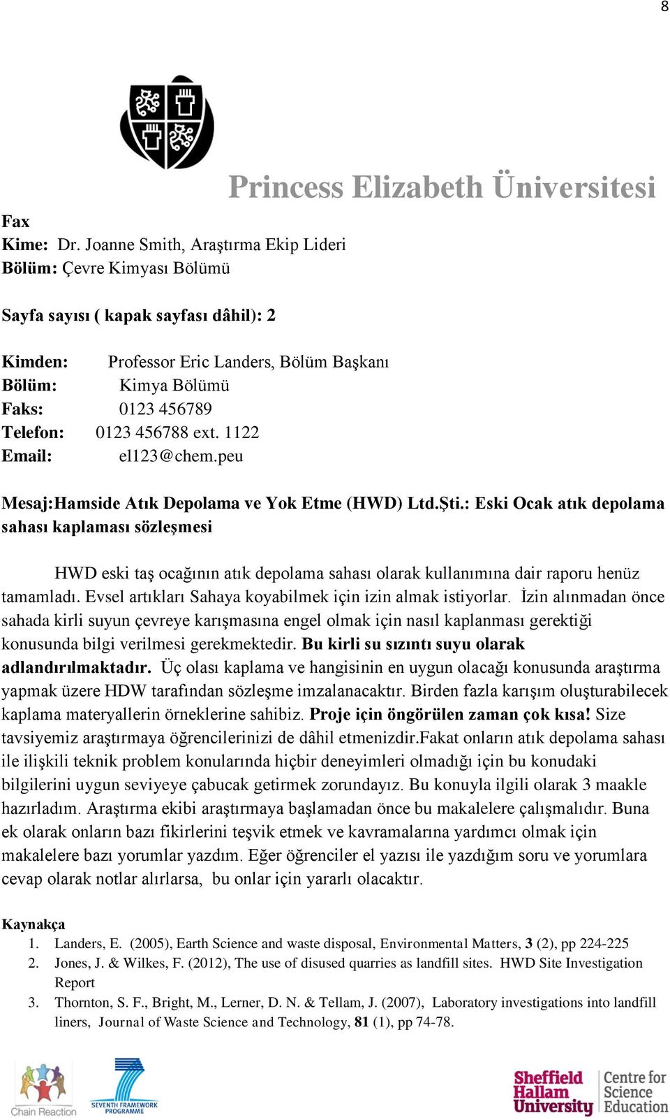 0123 456788 ext. 1122 Email: el123@chem.peu Princess Elizabeth Üniversitesi Mesaj:Hamside Atık Depolama ve Yok Etme (HWD) Ltd.Şti.