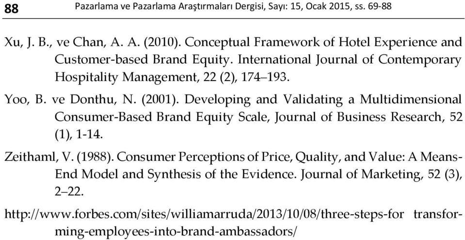 (2001). Developing and Validating a Multidimensional Consumer-Based Brand Equity Scale, Journal of Business Research, 52 (1), 1-14. Zeithaml, V. (1988).