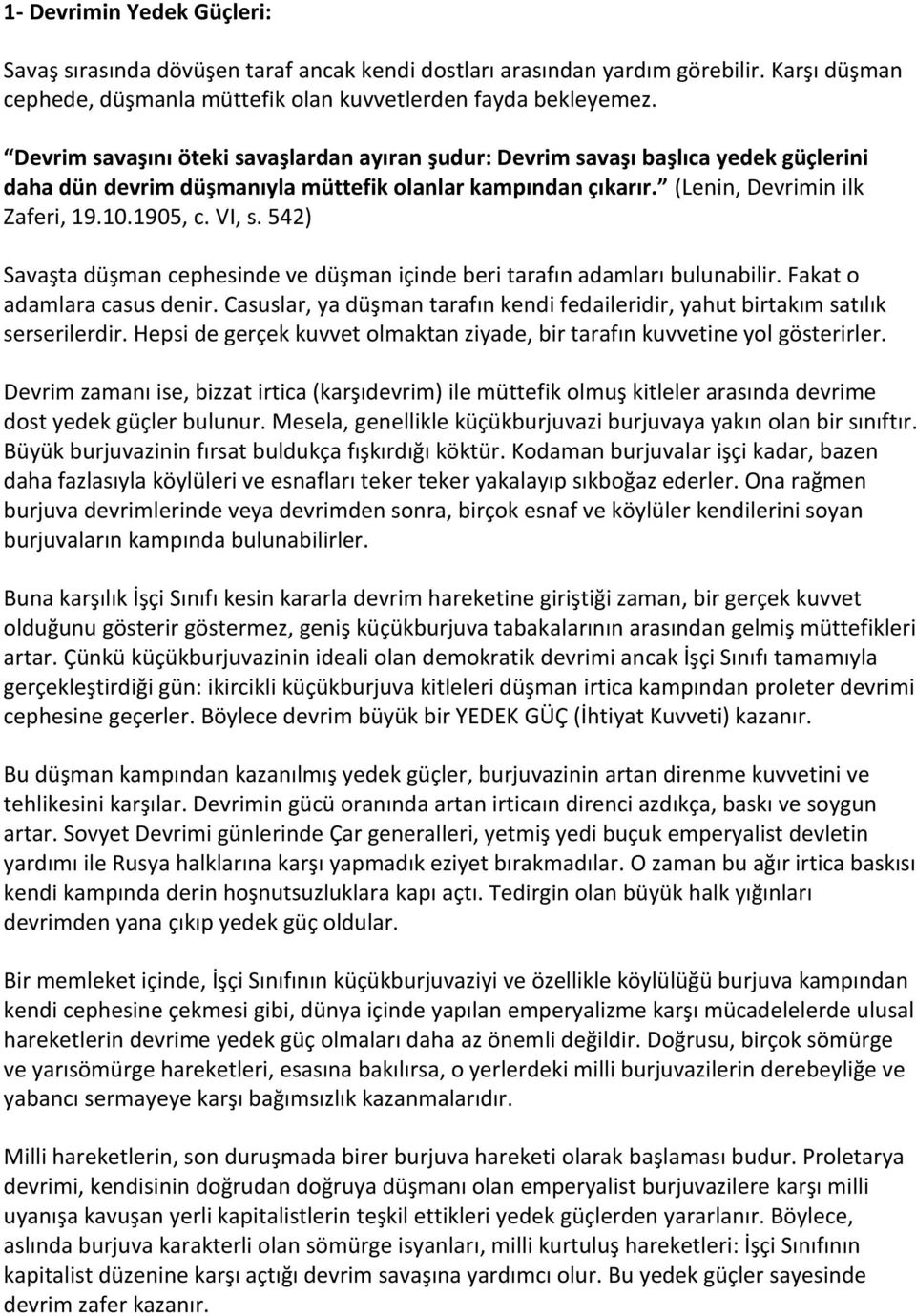 542) Savaşta düşman cephesinde ve düşman içinde beri tarafın adamları bulunabilir. Fakat o adamlara casus denir. Casuslar, ya düşman tarafın kendi fedaileridir, yahut birtakım satılık serserilerdir.