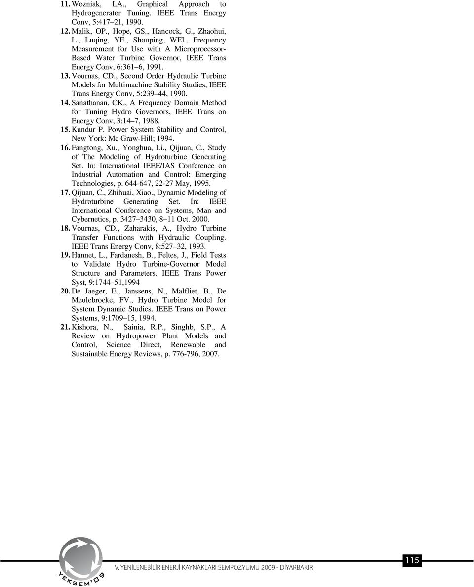 , Second Order Hydraulic Turbine Models for Multimachine Stability Studies, IEEE Trans Energy Conv, 5:239 44, 1990. 14. Sanathanan, CK.