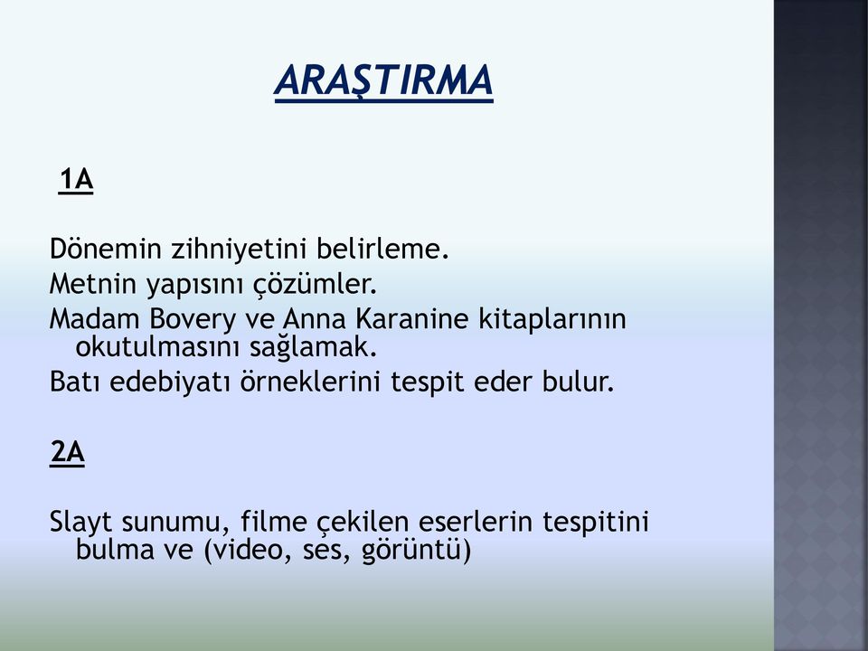 sağlamak. Batı edebiyatı örneklerini tespit eder bulur.