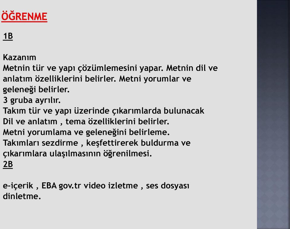 Takım tür ve yapı üzerinde çıkarımlarda bulunacak Dil ve anlatım, tema özelliklerini belirler.