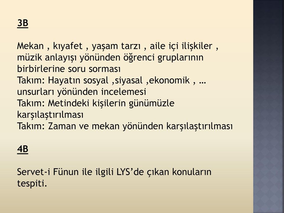 yönünden incelemesi Takım: Metindeki kişilerin günümüzle karşılaştırılması Takım: Zaman