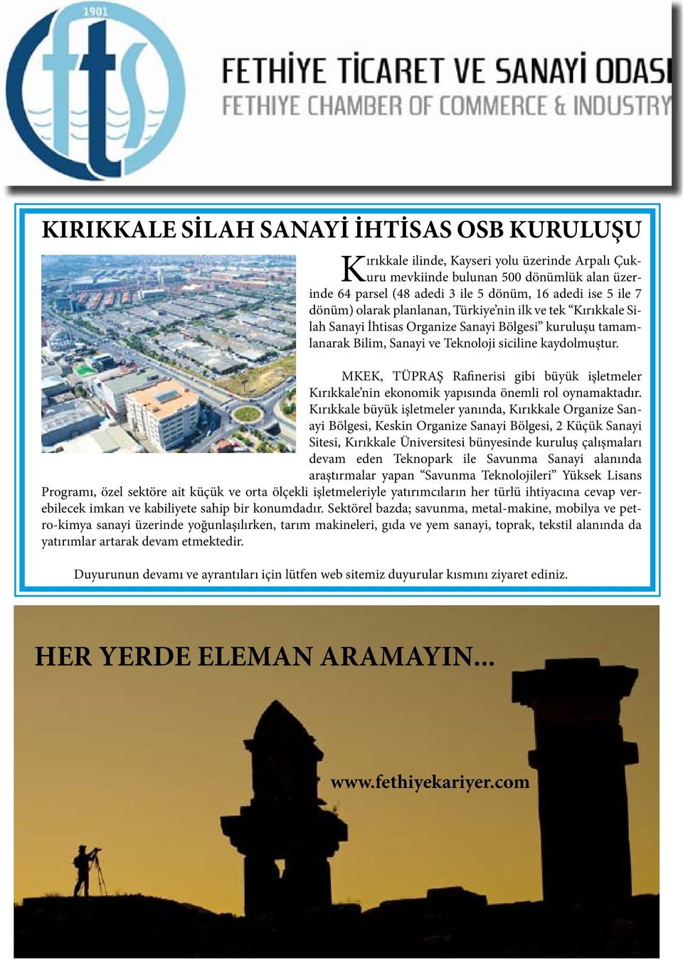 MKEK, TÜPRAŞ Rafinerisi gibi büyük işletmeler Kırıkkale nin ekonomik yapısında önemli rol oynamaktadır.