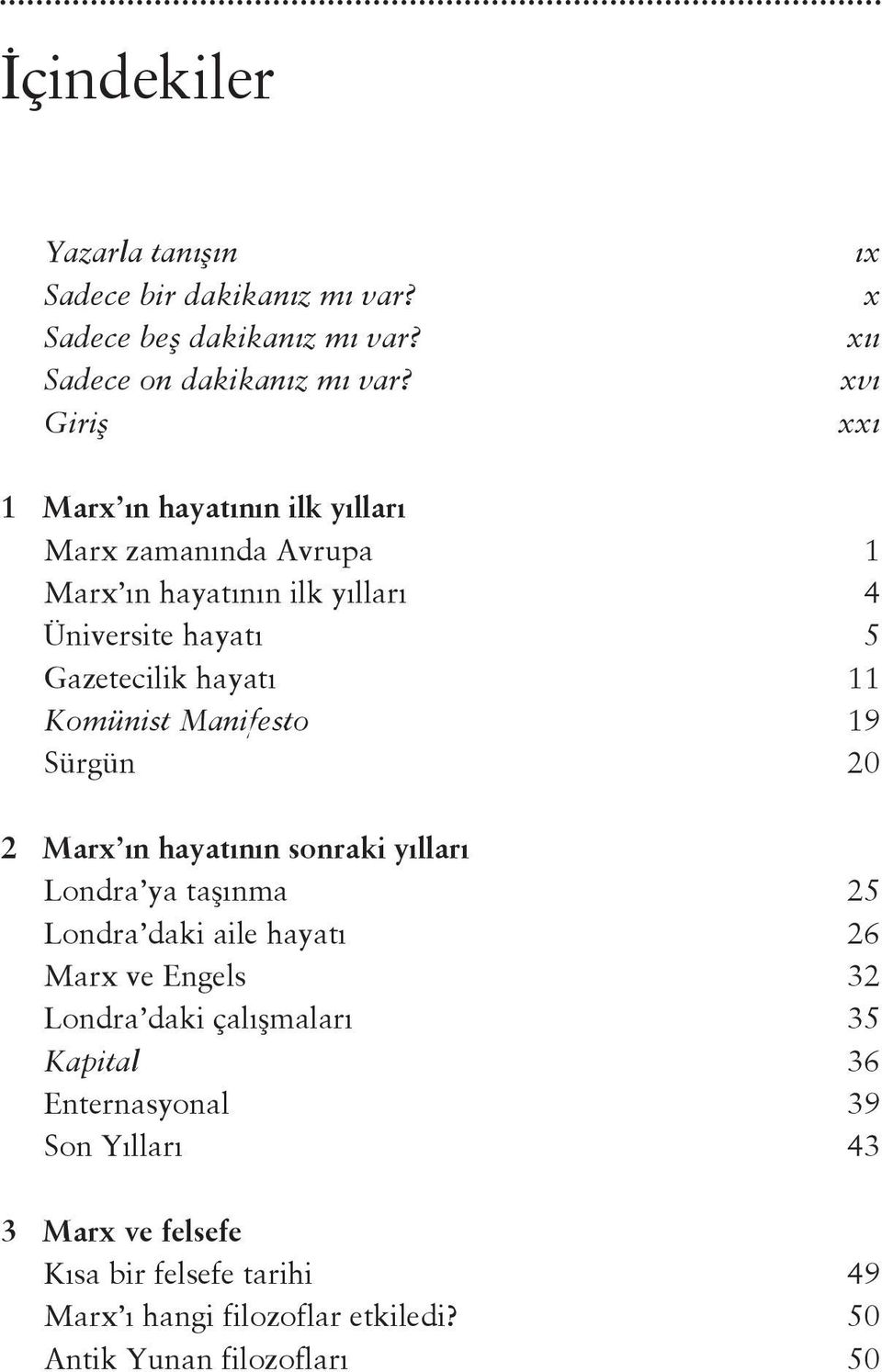 Komünist Manifesto 19 Sürgün 20 2 Marx ın hayatının sonraki yılları Londra ya taşınma 25 Londra daki aile hayatı 26 Marx ve Engels 32 Londra