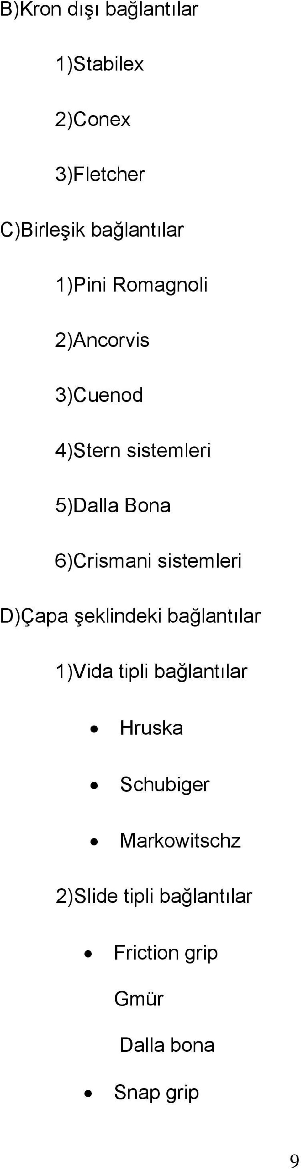 sistemleri D)Çapa şeklindeki bağlantılar 1)Vida tipli bağlantılar Hruska