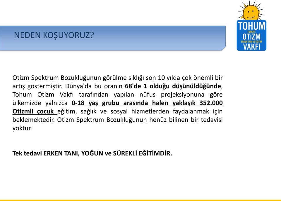 ülkemizde yalnızca 0-18 yaş grubu arasında halen yaklaşık 352.