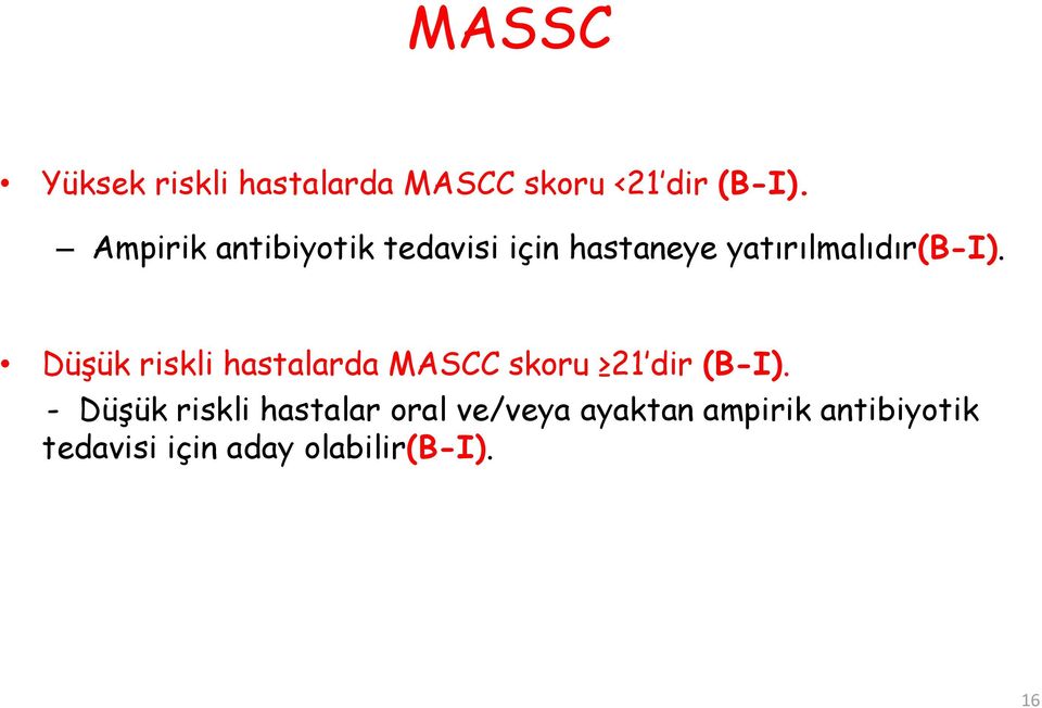 DüĢük riskli hastalarda MASCC skoru 21 dir (B-I).