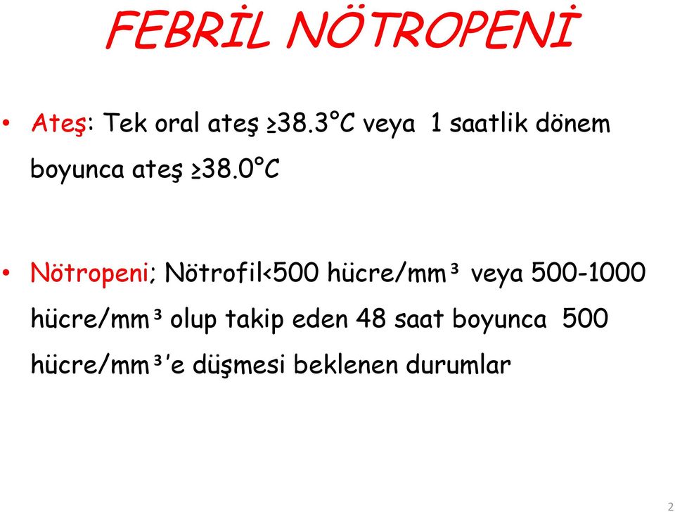 0 C Nötropeni; Nötrofil<500 hücre/mm 3 veya 500-1000