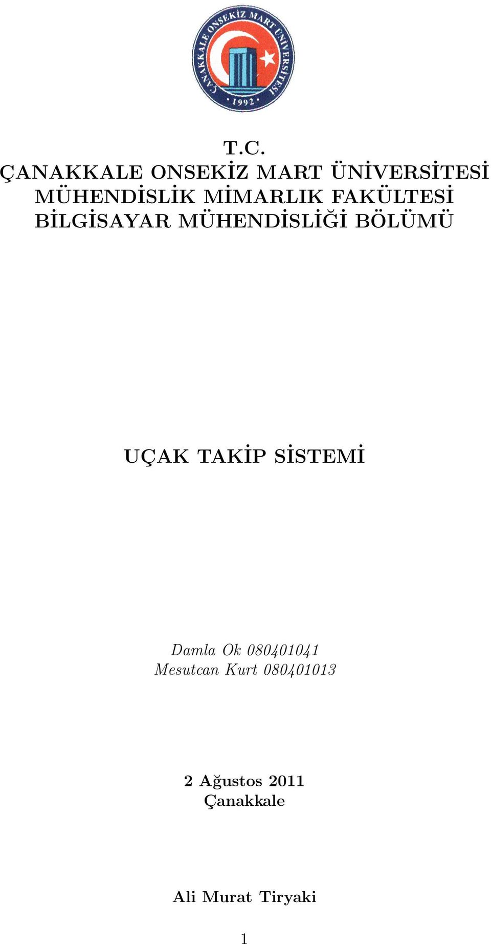 UÇAK TAKİP SİSTEMİ Damla Ok 080401041 Mesutcan Kurt