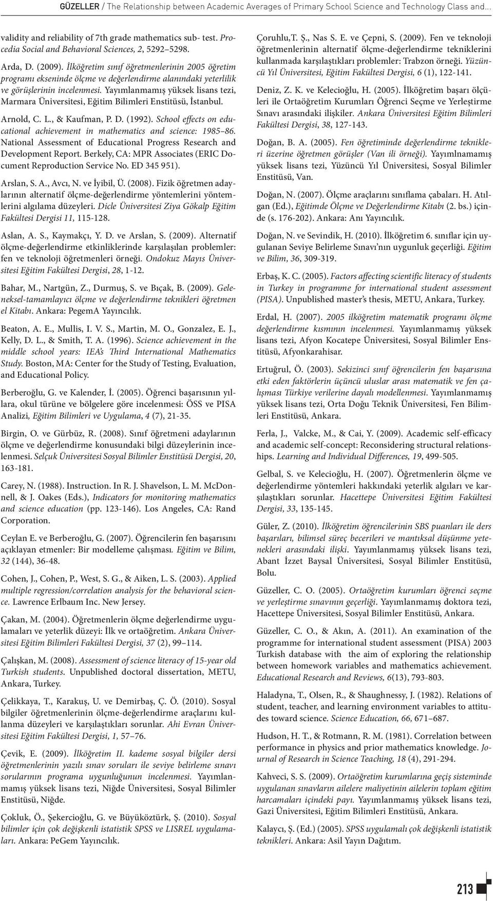 İlköğretim sınıf öğretmenlerinin 2005 öğretim programı ekseninde ölçme ve değerlendirme alanındaki yeterlilik ve görüşlerinin incelenmesi.