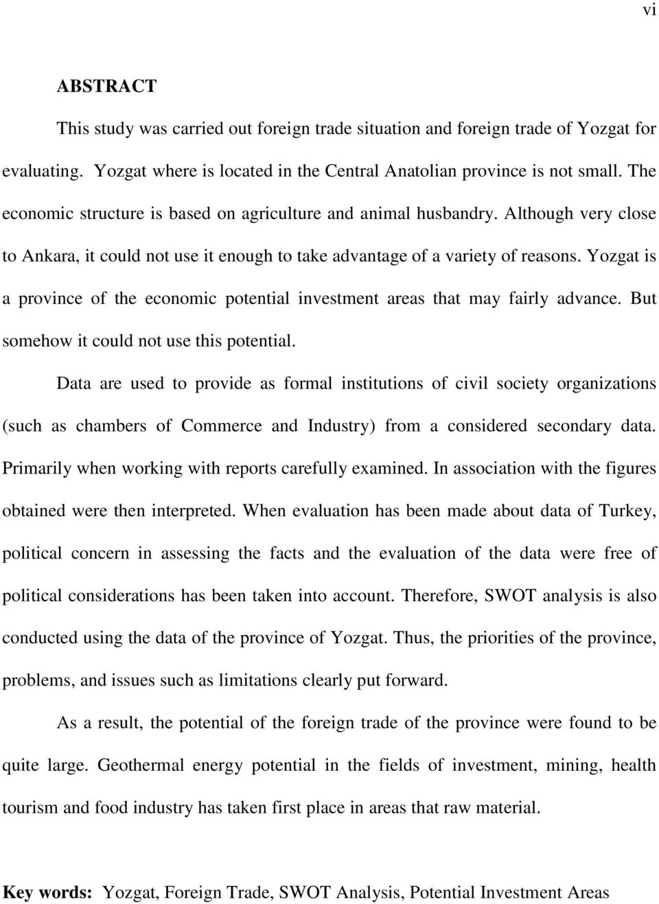 Yozgat is a province of the economic potential investment areas that may fairly advance. But somehow it could not use this potential.