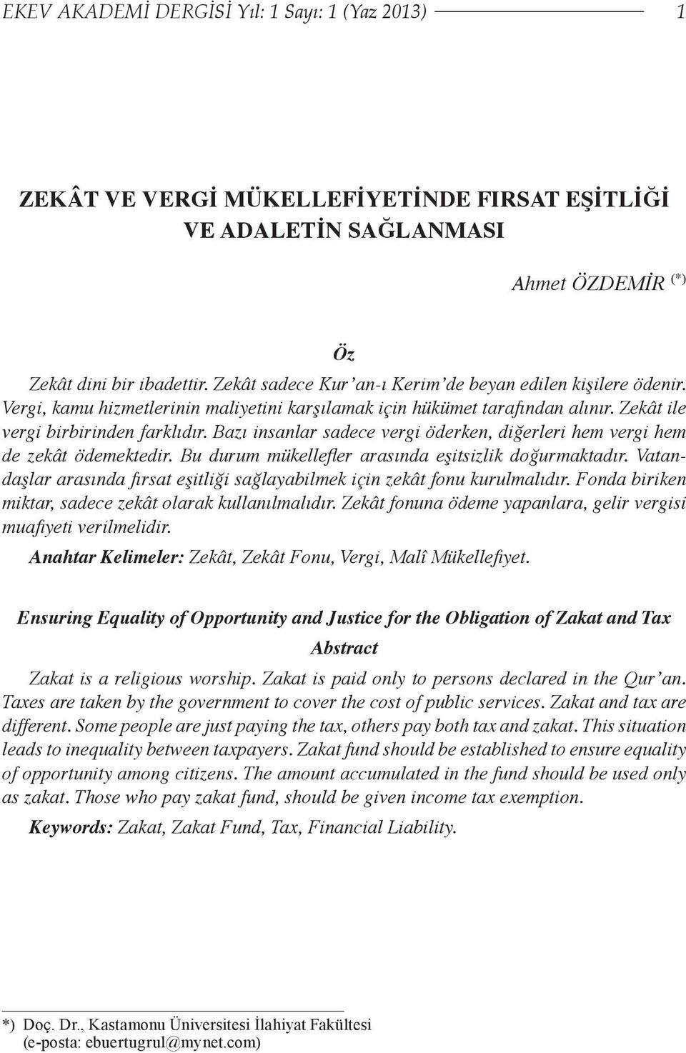 Bazı insanlar sadece vergi öderken, diğerleri hem vergi hem de zekât ödemektedir. Bu durum mükellefler arasında eşitsizlik doğurmaktadır.