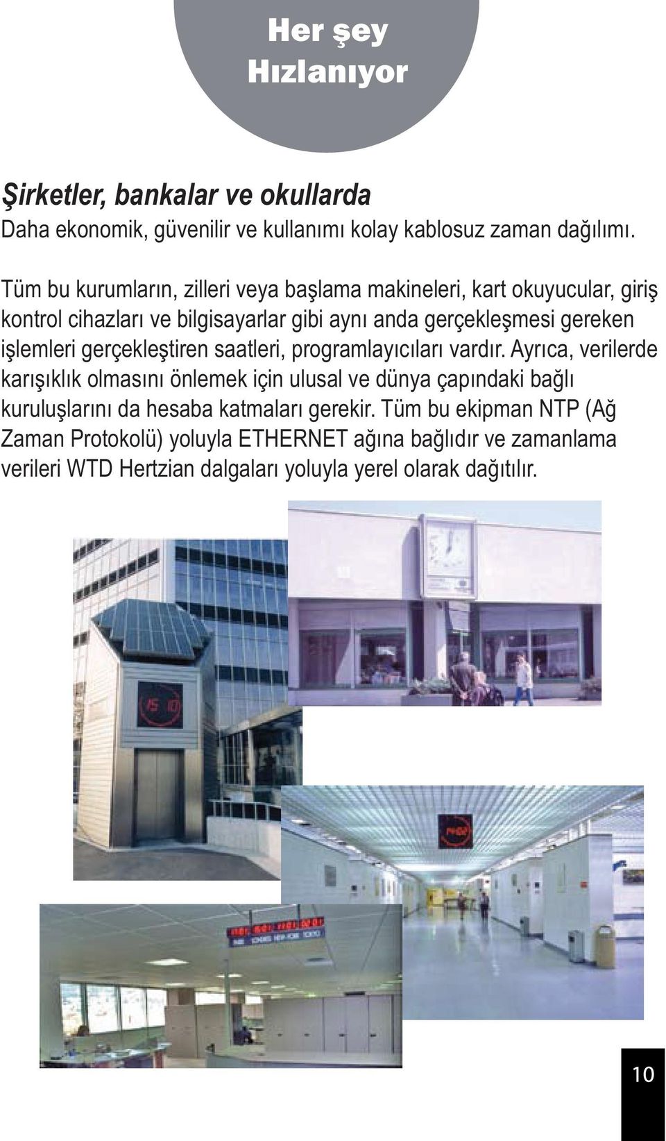 işlemleri gerçekleştiren saatleri, programlayıcıları vardır.