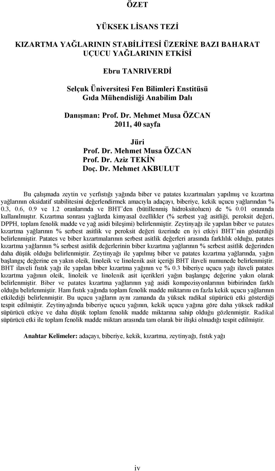 Mehmet Musa ÖZCAN 2011, 40 sayfa Jüri Prof. Dr.