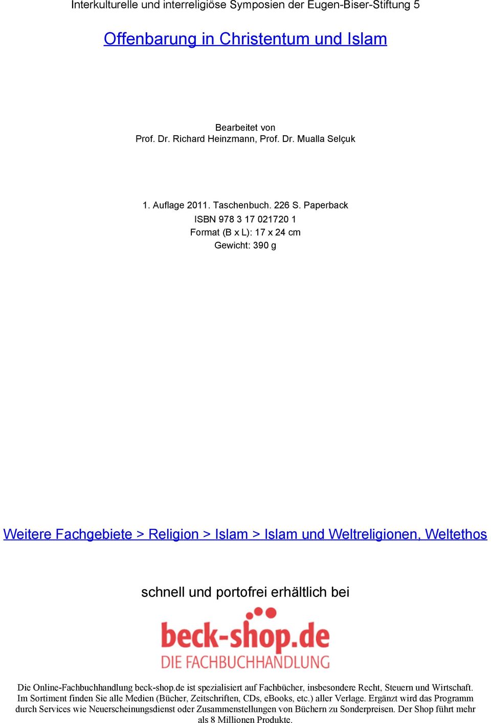 Paperback ISBN 978 3 17 021720 1 Format (B x L): 17 x 24 cm Gewicht: 390 g Weitere Fachgebiete > Religion > Islam > Islam und Weltreligionen, Weltethos schnell und portofrei erhältlich bei Die