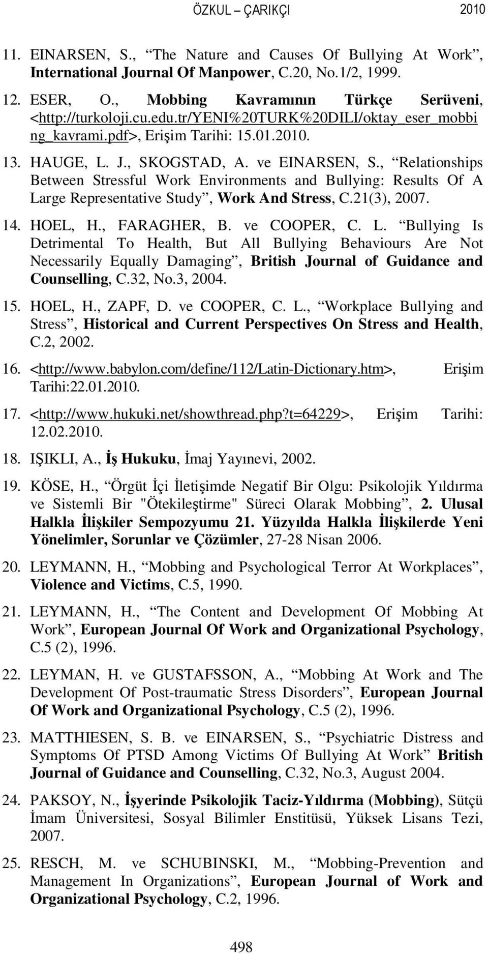 , Relationships Between Stressful Work Environments and Bullying: Results Of A La