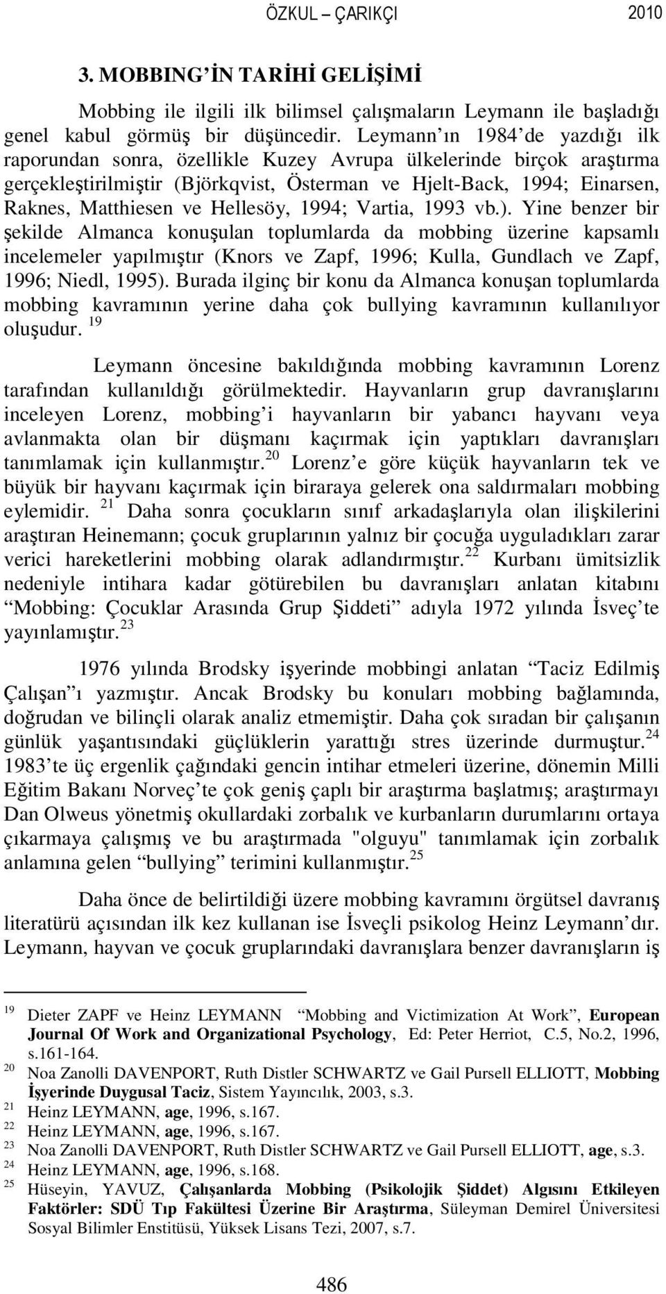 Hellesöy, 1994; Vartia, 1993 vb.).
