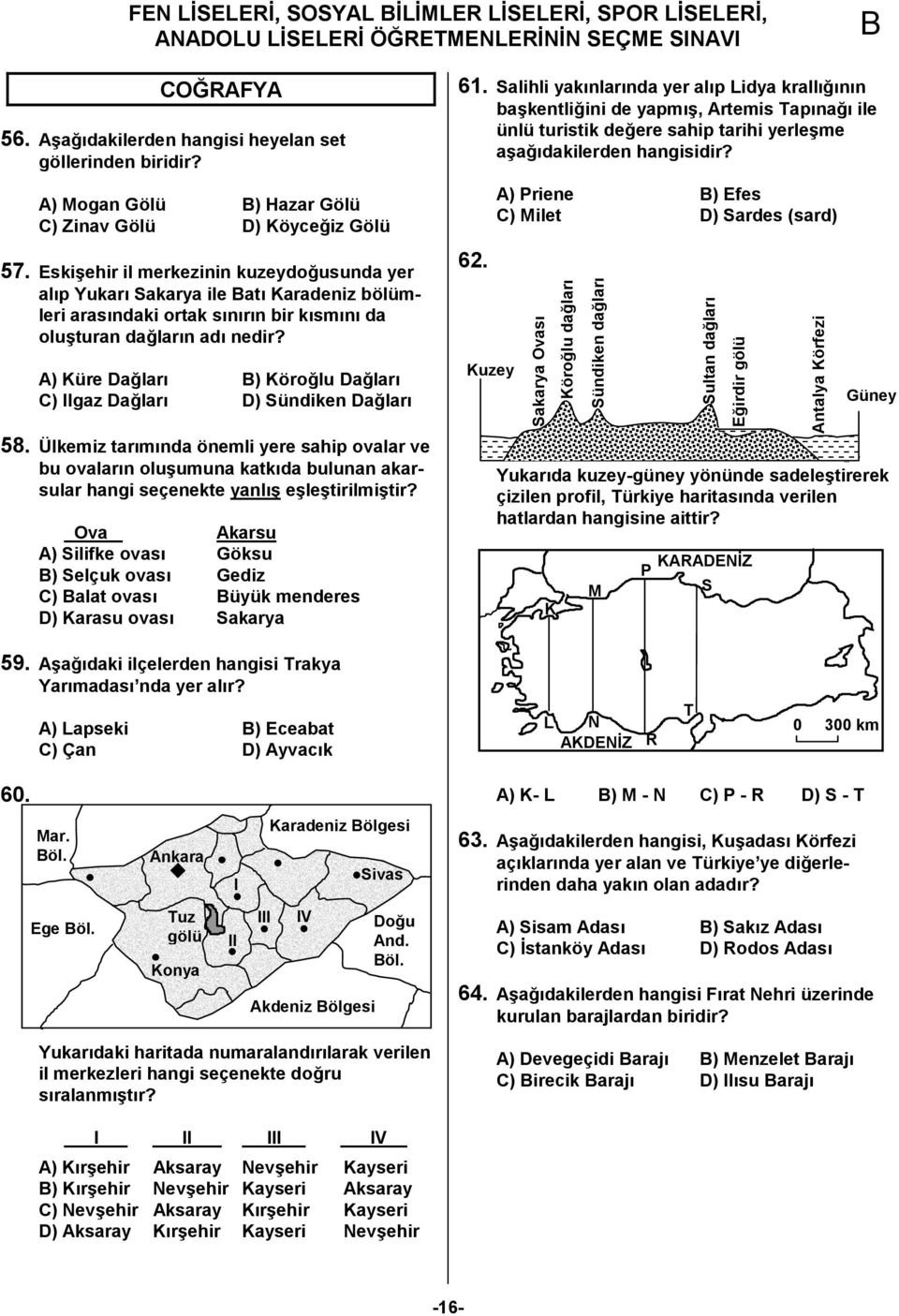 A) Küre DaClar1 ) KöroClu DaClar1 C) Ilgaz DaClar1 D) Sündiken DaClar1 58.