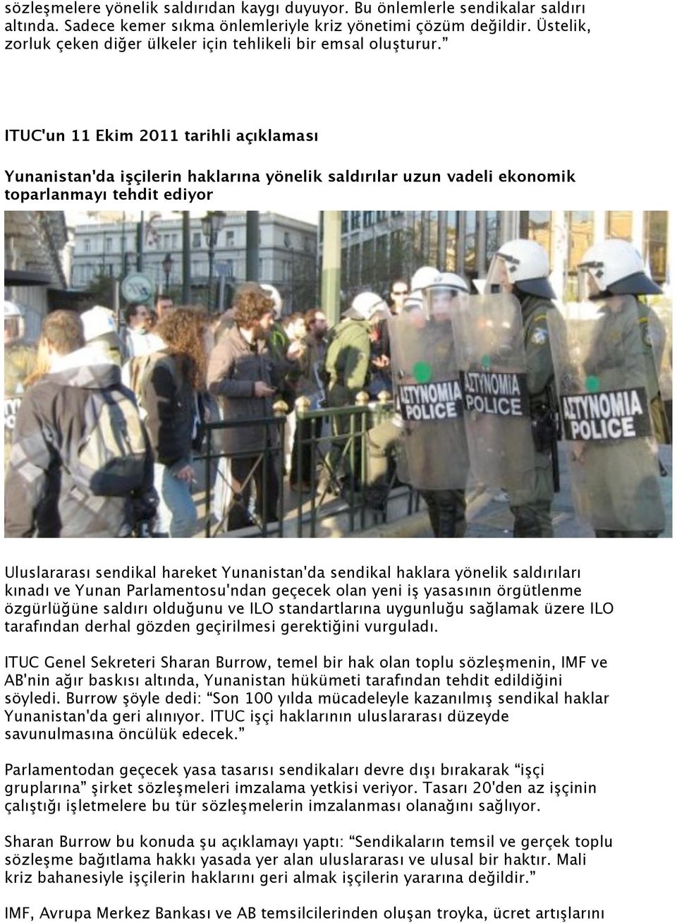 ITUC'un 11 Ekim 2011 tarihli açıklaması Yunanistan'da işçilerin haklarına yönelik saldırılar uzun vadeli ekonomik toparlanmayı tehdit ediyor Uluslararası sendikal hareket Yunanistan'da sendikal