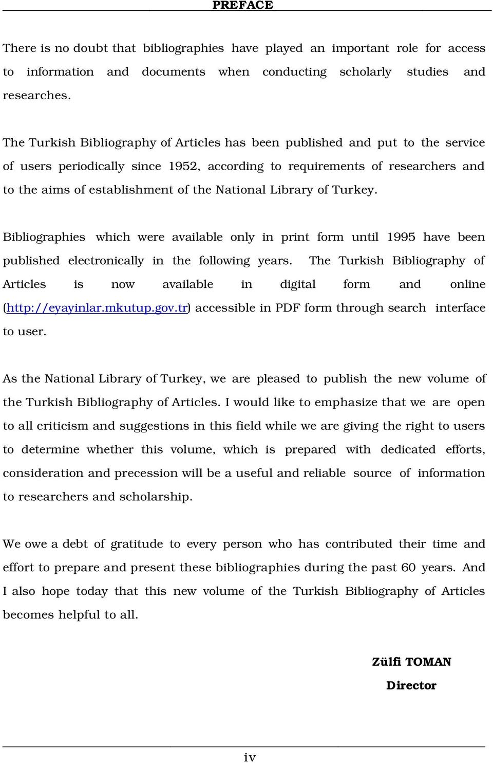 National Library of Turkey. Bibliographies which were available only in print form until 1995 have been published electronically in the following years.