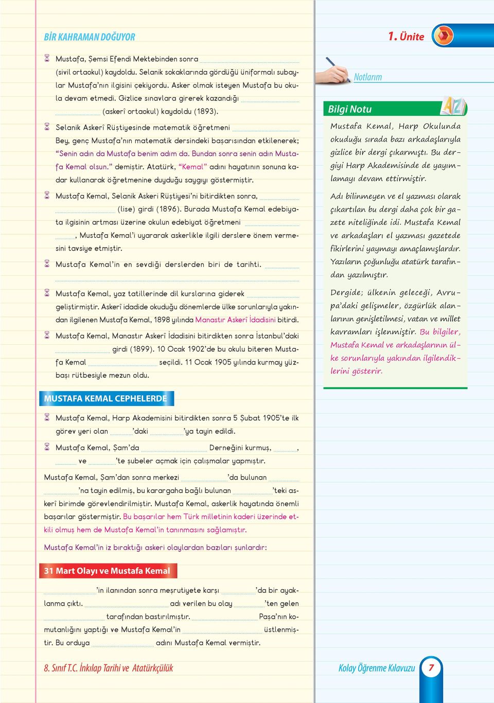 Selanik Askerî Rüştiyesinde matematik öğretmeni Bey genç Mustafa nın matematik dersindeki başarısından etkilenerek; Senin adın da Mustafa benim adım da. Bundan sonra senin adın Mustafa Kemal olsun.