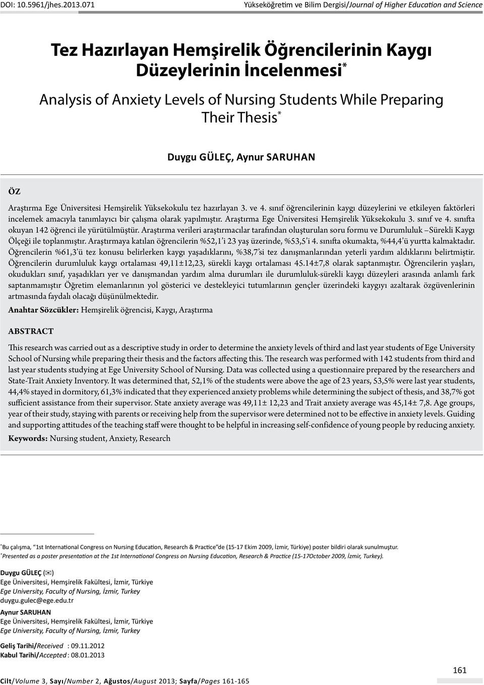 While Preparing Their Thesis * Duygu GÜLEÇ, Aynur SARUHAN Öz Araştırma Ege Üniversitesi Hemşirelik Yüksekokulu tez hazırlayan 3. ve 4.