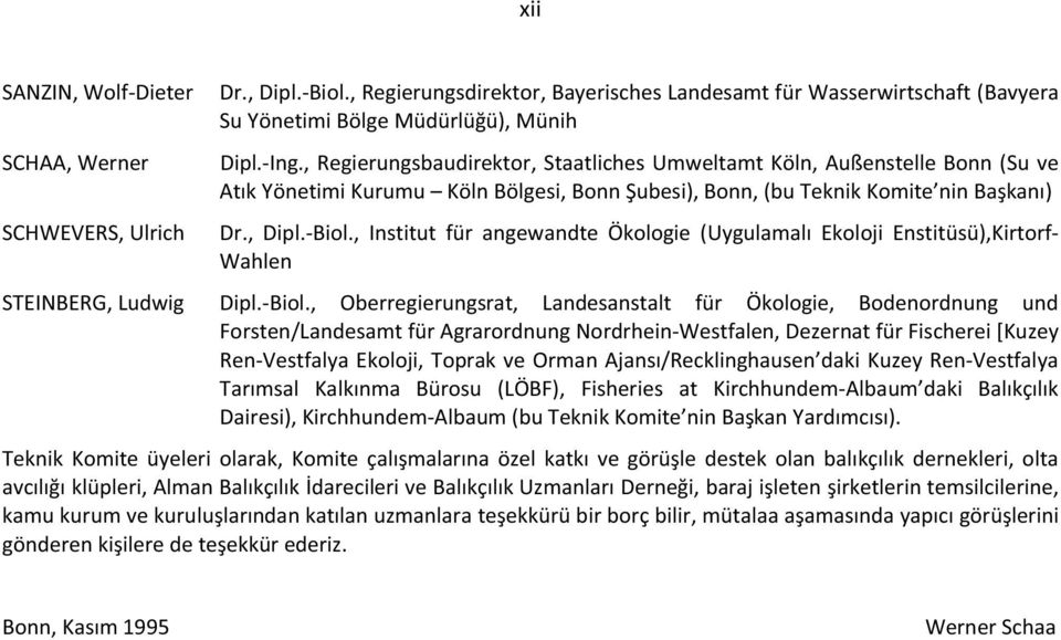 , Institut für angewandte Ökologie (Uygulamalı Ekoloji Enstitüsü),Kirtorf- Wahlen STEINBERG, Ludwig Dipl.-Biol.