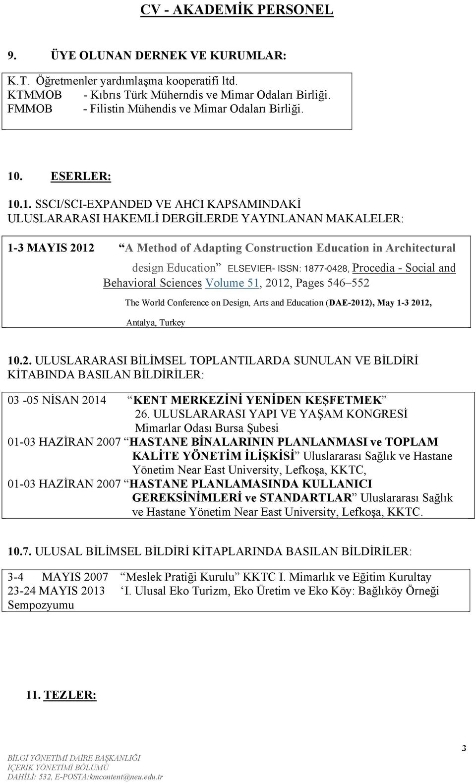 Antalya, Turkey design Education ELSEVIER- ISSN: 1877-0428, Procedia - Social and Behavioral Sciences Volume 51, 2012, Pages 546 552 The World Conference on Design, Arts and Education (DAE-2012), May