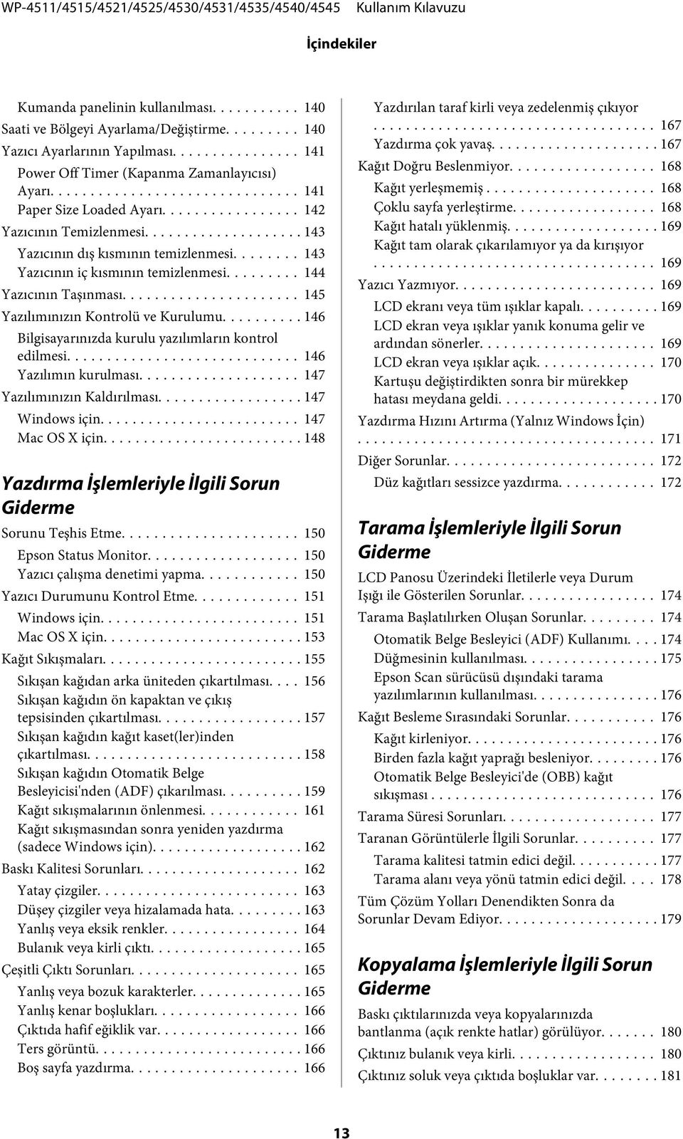 .. 145 Yazılımınızın Kontrolü ve Kurulumu... 146 Bilgisayarınızda kurulu yazılımların kontrol edilmesi... 146 Yazılımın kurulması... 147 Yazılımınızın Kaldırılması... 147 Windows için.