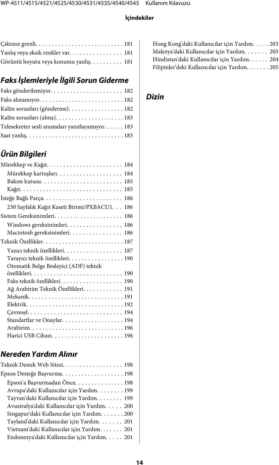 .... 203 Malezya'daki Kullanıcılar için Yardım....... 203 Hindistan'daki Kullanıcılar için Yardım...... 204 Filipinler'deki Kullanıcılar için Yardım... 205 Dizin Ürün Bilgileri Mürekkep ve Kağıt.