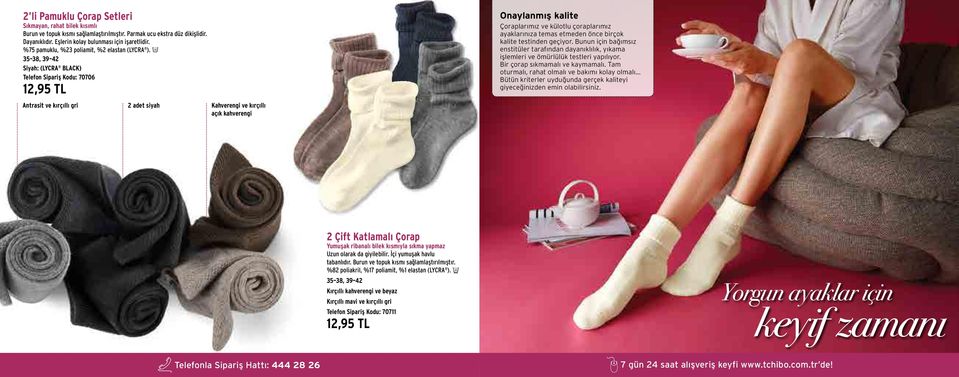 e 35 38, 39 42 : (LYCRA BLACK) Telefon Sipariş Kodu: 70706 12,95 TL Onaylanmış kalite Çoraplarımız ve külotlu çoraplarımız ayaklarınıza temas etmeden önce birçok kalite testinden geçiyor.