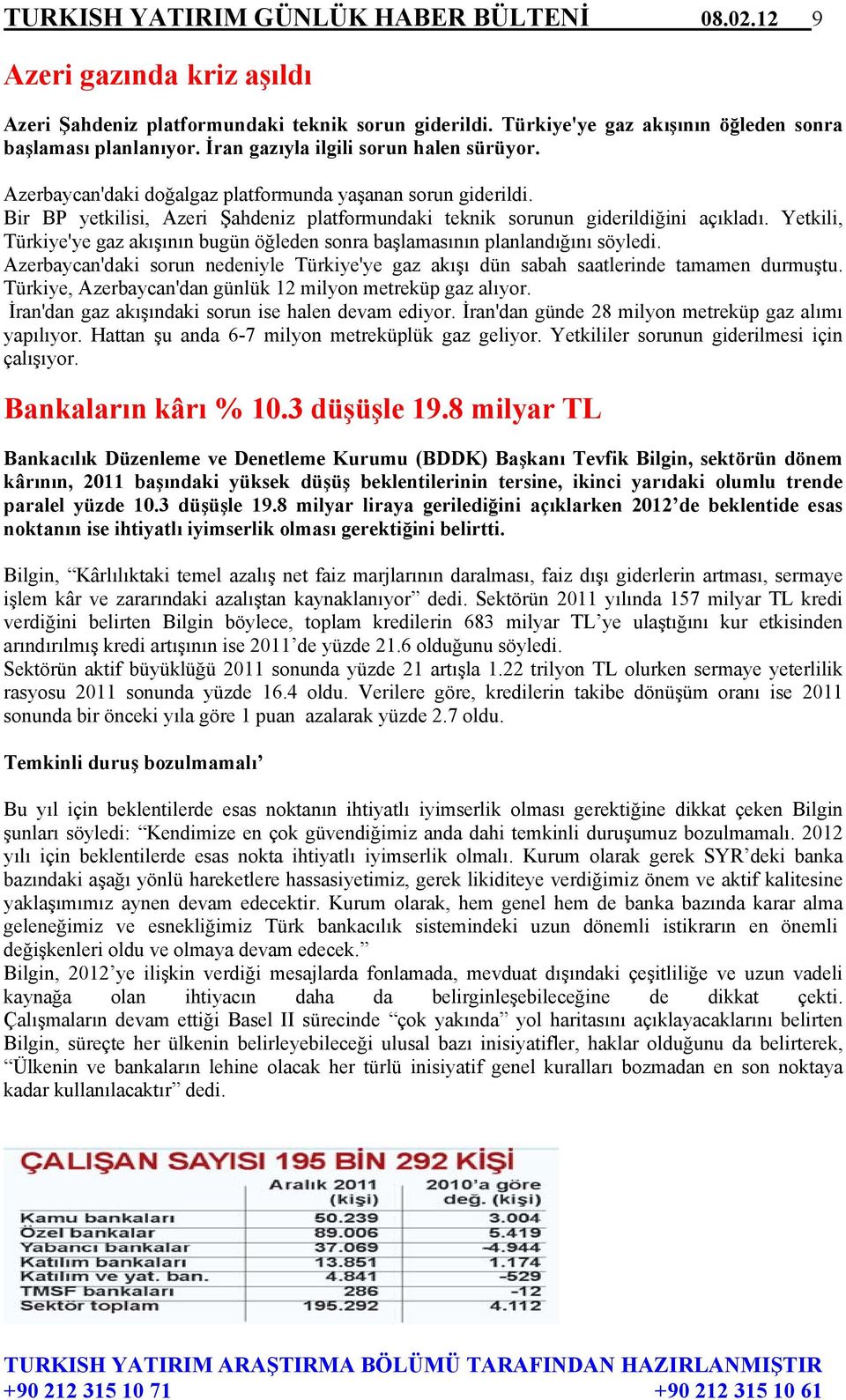 Yetkili, Türkiye'ye gaz akışının bugün öğleden sonra başlamasının planlandığını söyledi. Azerbaycan'daki sorun nedeniyle Türkiye'ye gaz akışı dün sabah saatlerinde tamamen durmuştu.