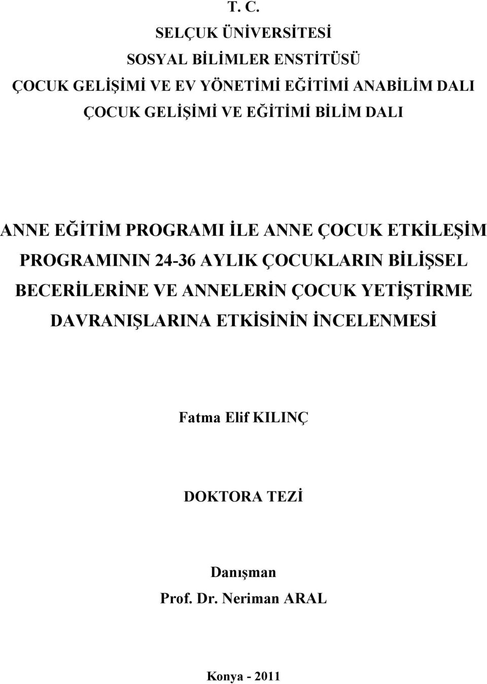 PROGRAMININ 24-36 AYLIK ÇOCUKLARIN BİLİŞSEL BECERİLERİNE VE ANNELERİN ÇOCUK YETİŞTİRME