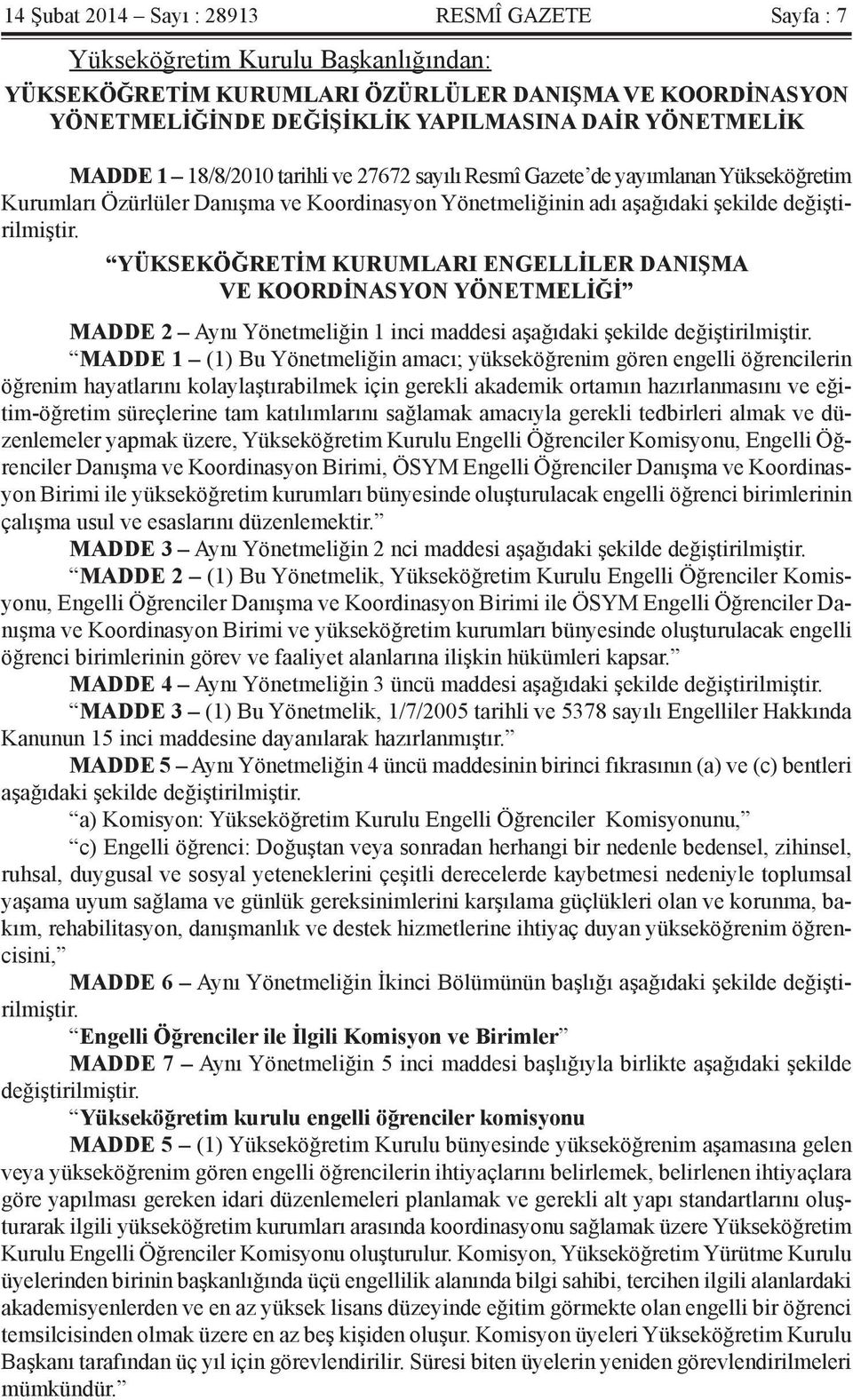 YÜKSEKÖĞRETİM KURUMLARI ENGELLİLER DANIŞMA VE KOORDİNASYON YÖNETMELİĞİ MADDE 2 Aynı Yönetmeliğin 1 inci maddesi aşağıdaki şekilde değiştirilmiştir.