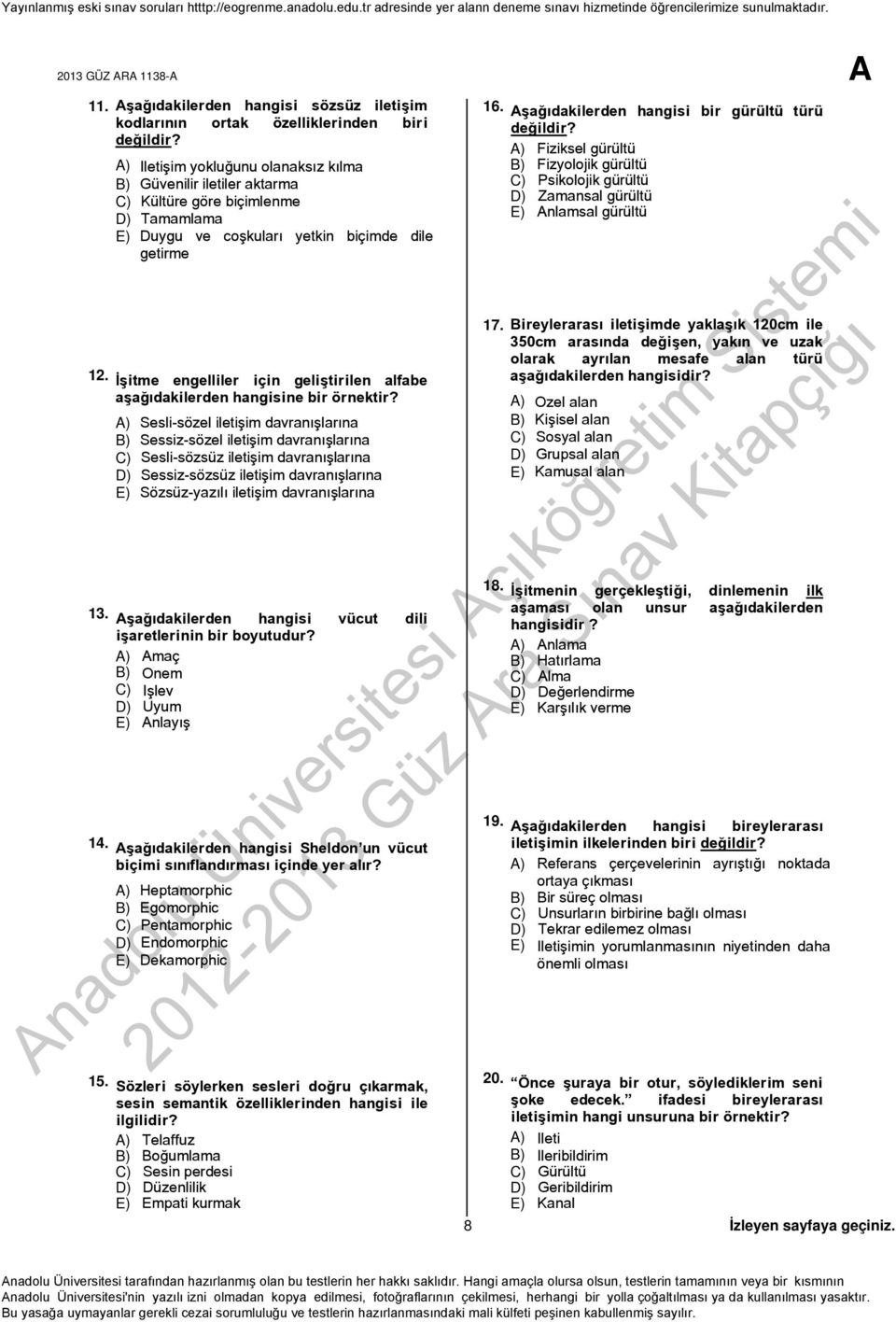 İşitme engelliler için geliştirilen alfabe aşağıdakilerden hangisine bir örnektir?