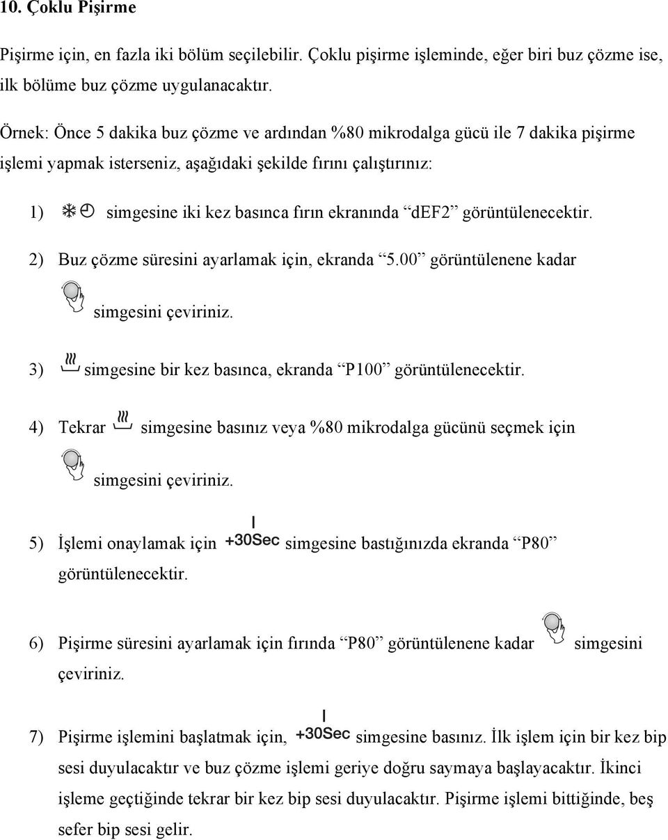 Multi-section When is electrified, LED 0:00, buzzer ring once. hour, input be within 0--23. At most 2 sections can be set for. In multi-section, if one section is 1) once select function, hour flash.