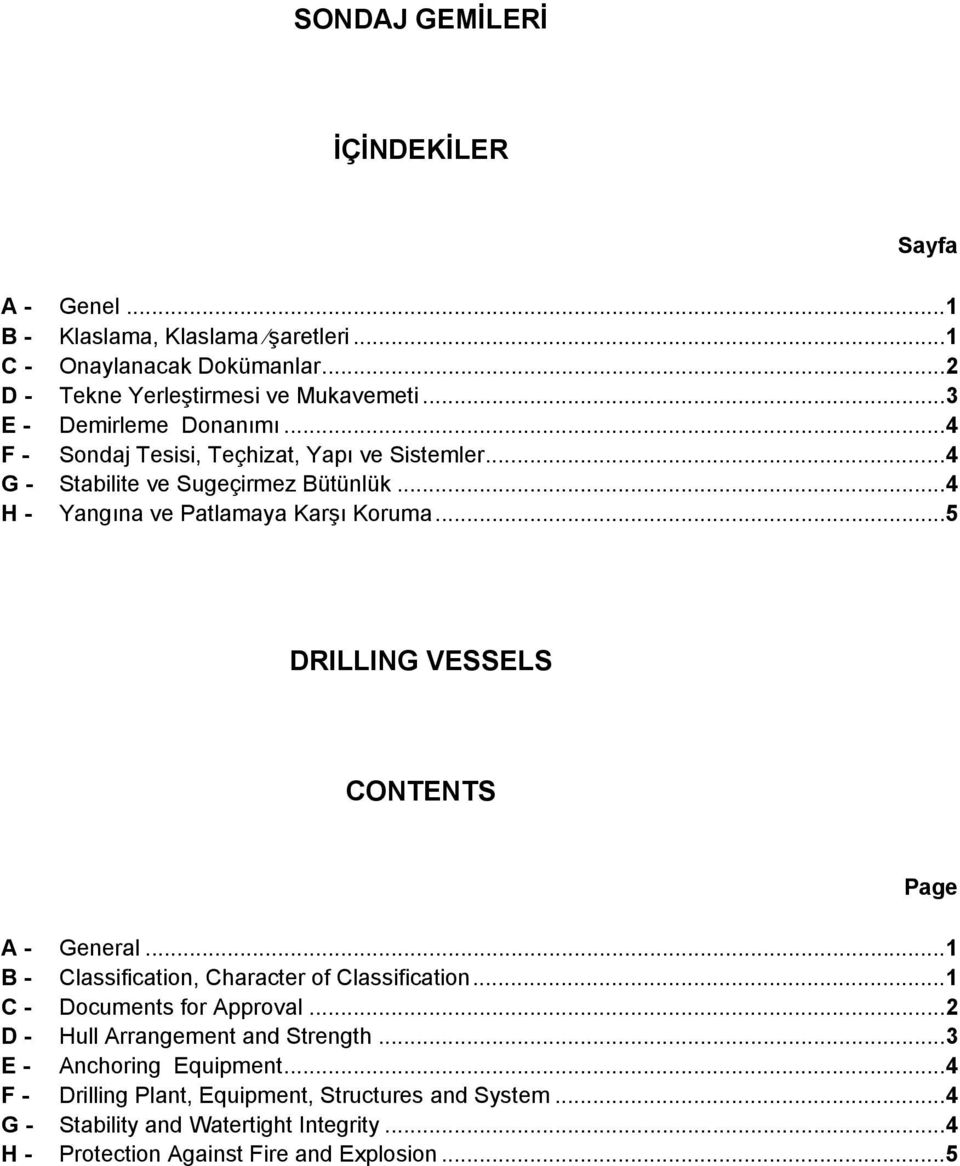 .. 5 DRILLING VESSELS CONTENTS Page A - General... 1 B - Classification, Character of Classification... 1 C - Documents for Approval.