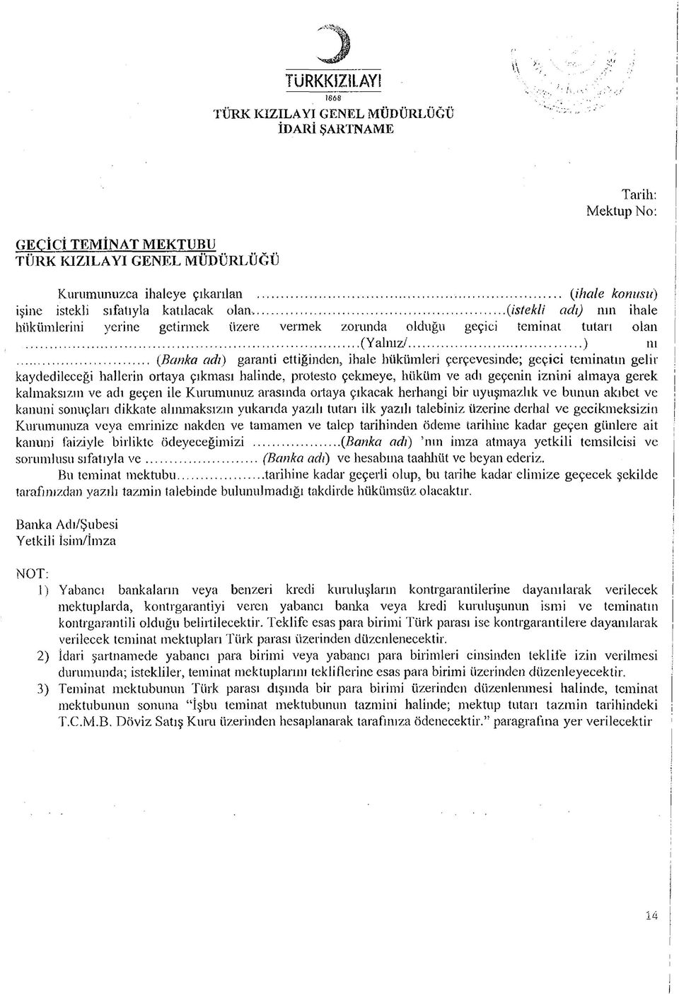 .. (Banka adı) garant ettğnden, hale hükümler çerçevesnde; geçc temnatın gelr kaydedleceğ hallern ortaya çıkması halnde, protesto çekmeye, hüküm ve adı geçenn znn almaya gerek kalmaksızın ve adı