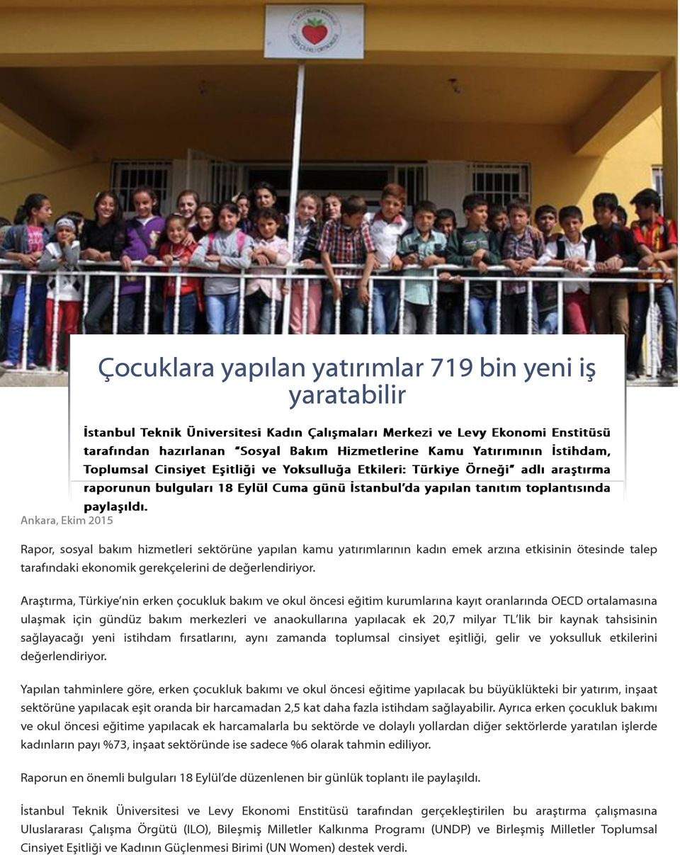 Ankara, Ekim 2015 Rapor, sosyal bakım hizmetleri sektörüne yapılan kamu yatırımlarının kadın emek arzına etkisinin ötesinde talep tarafındaki ekonomik gerekçelerini de değerlendiriyor.