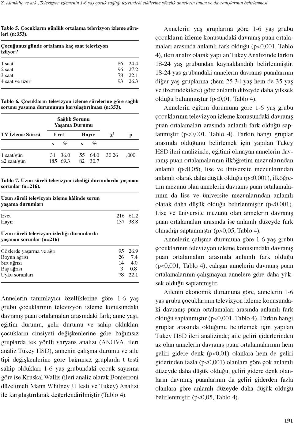 Çocukların televizyon izleme sürelerine göre sağlık sorunu yaşama durumunun karşılaştırılması (n:353).