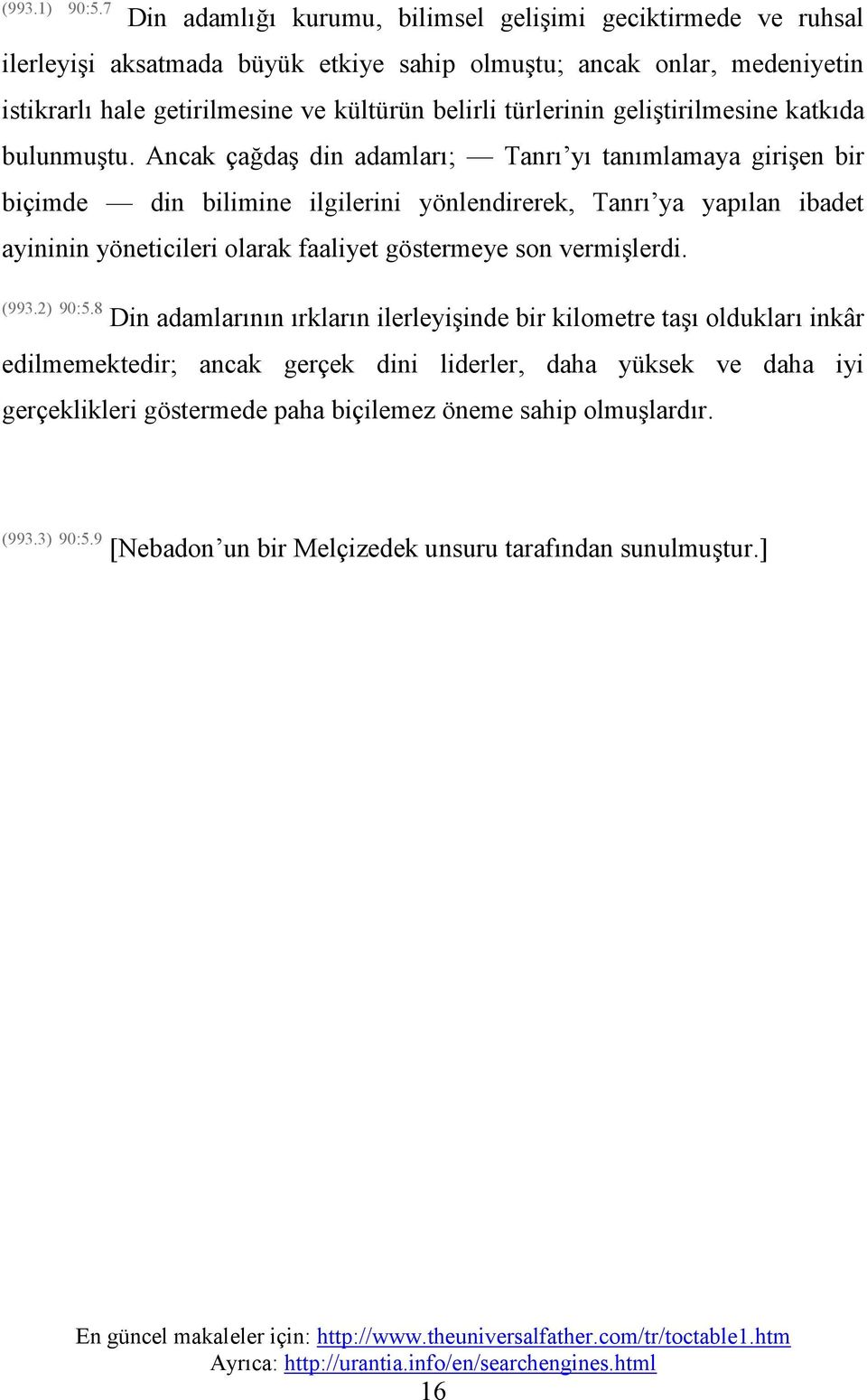 belirli türlerinin geliştirilmesine katkıda bulunmuştu.