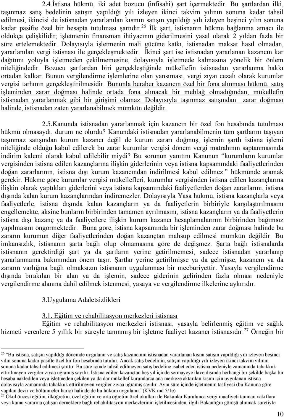 izleyen beşinci yılın sonuna kadar pasifte özel bir hesapta tutulması şartıdır.