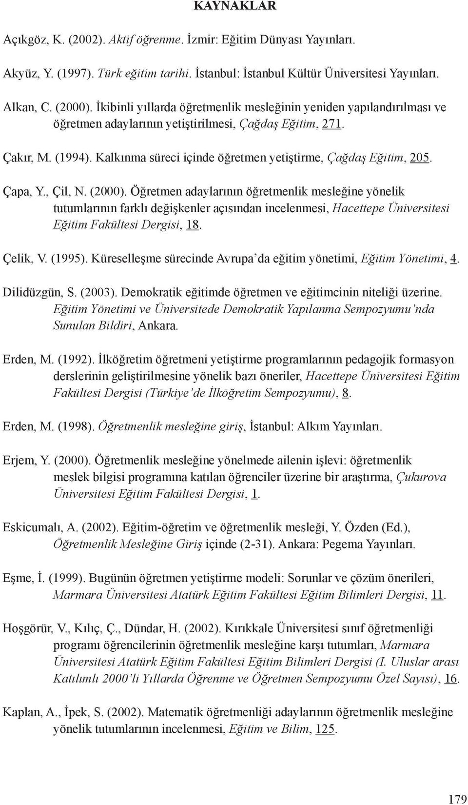 Kalkınma süreci içinde öğretmen yetiştirme, Çağdaş Eğitim, 205. Çapa, Y., Çil, N. (2000).