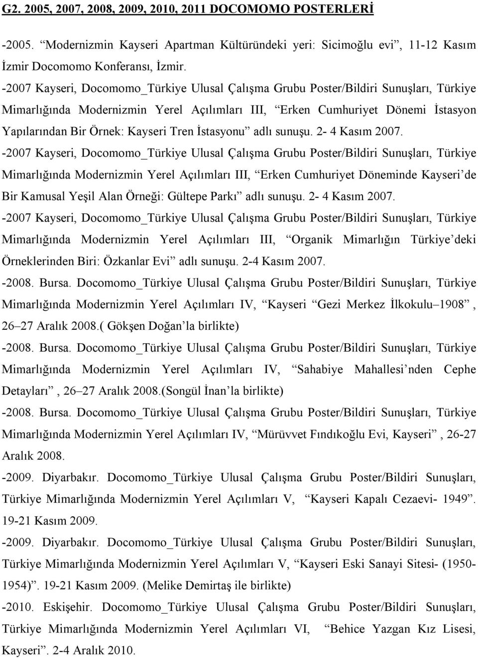 Tren İstasyonu adlı sunuşu. 2-4 Kasım 2007.