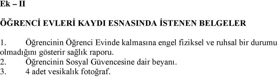 ruhsal bir durumu olmadığını gösterir sağlık raporu. 2.