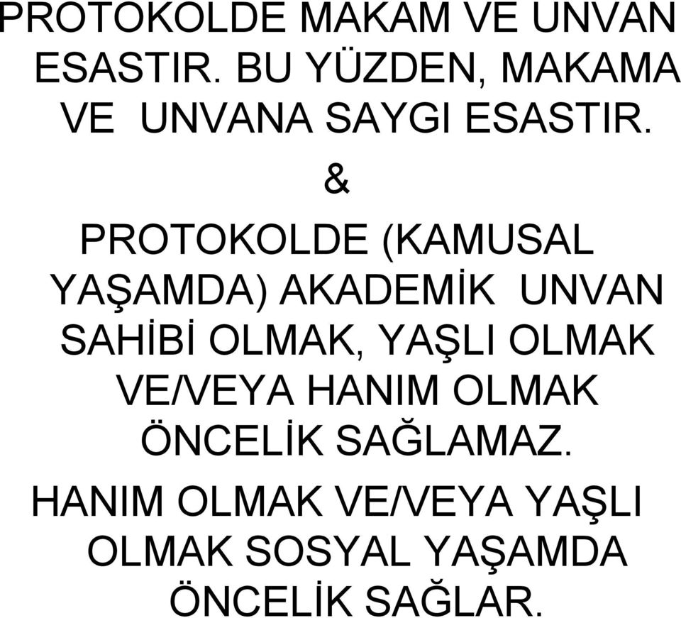 & PROTOKOLDE (KAMUSAL YAŞAMDA) AKADEMİK UNVAN SAHİBİ OLMAK,