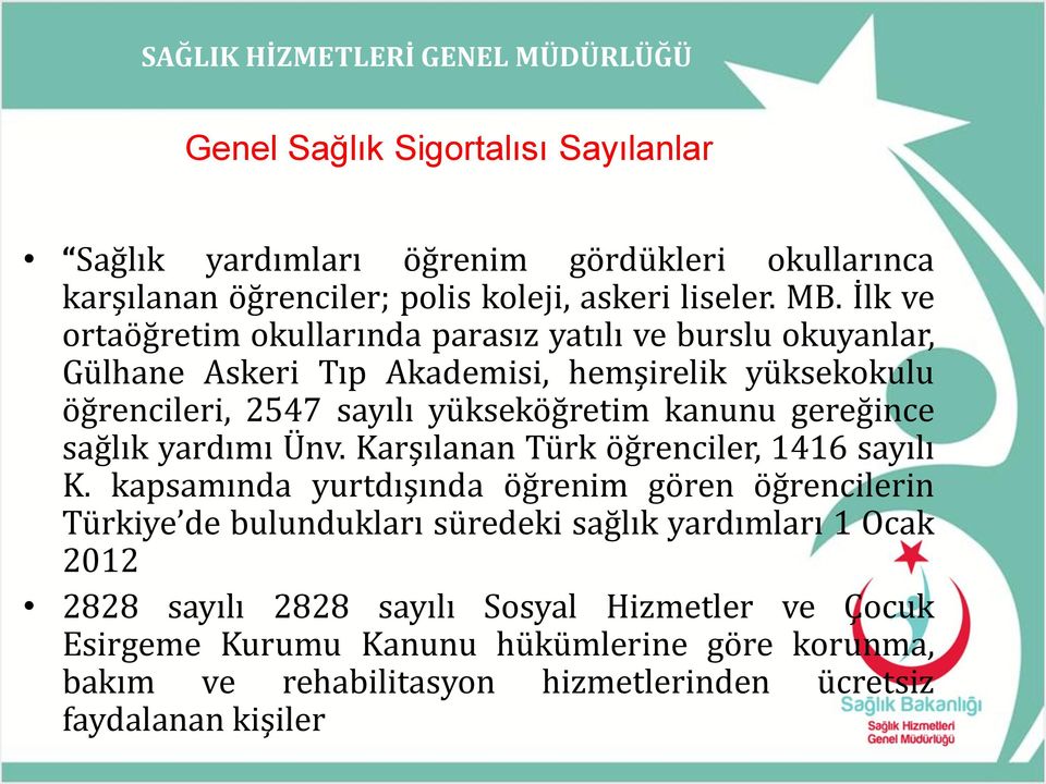 kanunu gereğince sağlık yardımı Ünv. Karşılanan Türk öğrenciler, 1416 sayılı K.